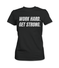 Work Hard. Get Strong. - Women's T-Shirt