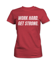 Work Hard. Get Strong. - Women's T-Shirt