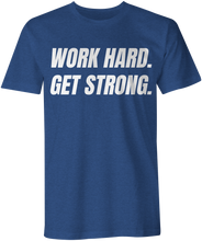 Work Hard. Get Strong. - Men's T-Shirt