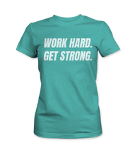 Work Hard. Get Strong. - Women's T-Shirt
