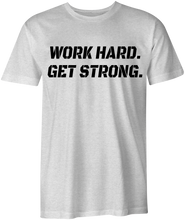 Work Hard. Get Strong. - Men's T-Shirt